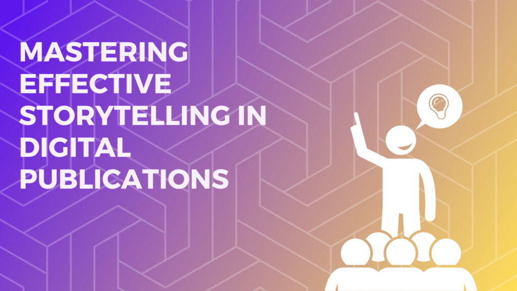 Mastering  Effective Storytelling in Digital Publications
