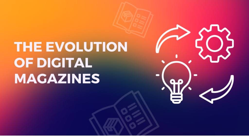 The Evolution of Digital Magazines and What It Means for Publishers